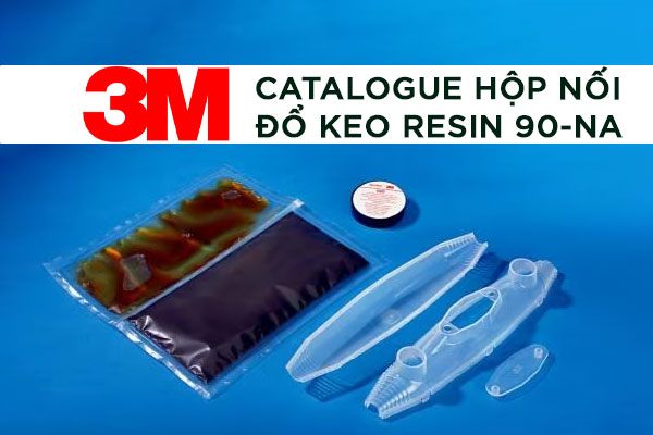 Catalogue hộp nối cáp hạ thế đổ keo Resin 3M mã 90-NA