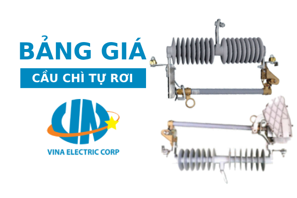 Bảng giá cầu chì tự rơi Vina Electric