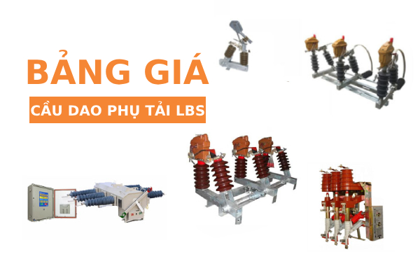 Bảng báo giá cầu dao phụ tải LBS mới nhất