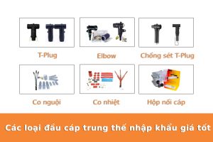Các loại đầu cáp trung thế nhập khẩu giá tốt